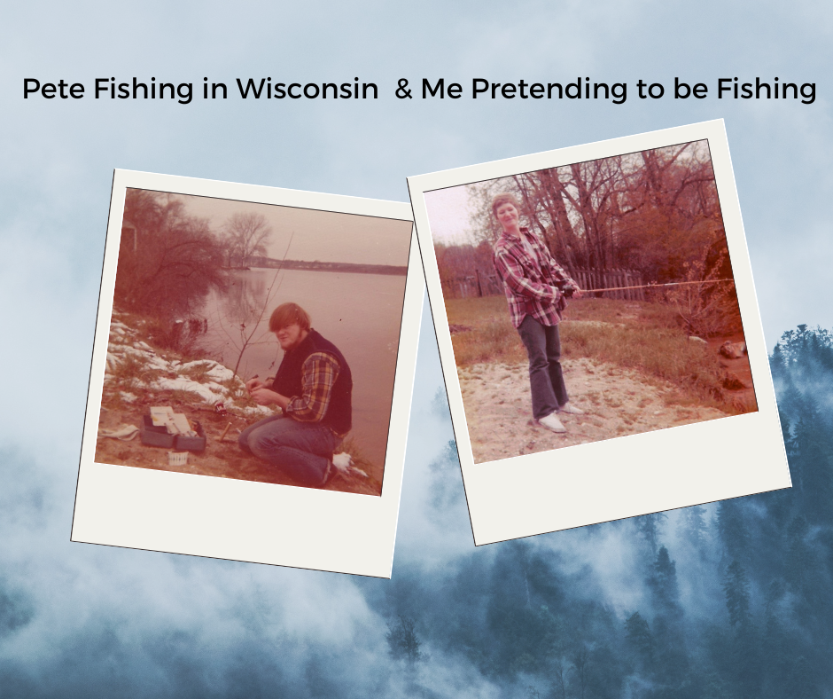 Pete is busy putting bait on his fishing rod. I am standing on the shore trying to cast my line into a tree. I actually never liked fishing.