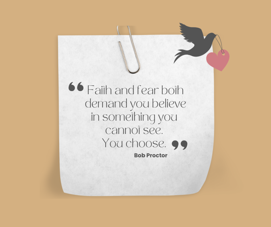 A Quote by Bob Proctor about Faith and Fear. A dove holding a heart by a thread is the graphic.