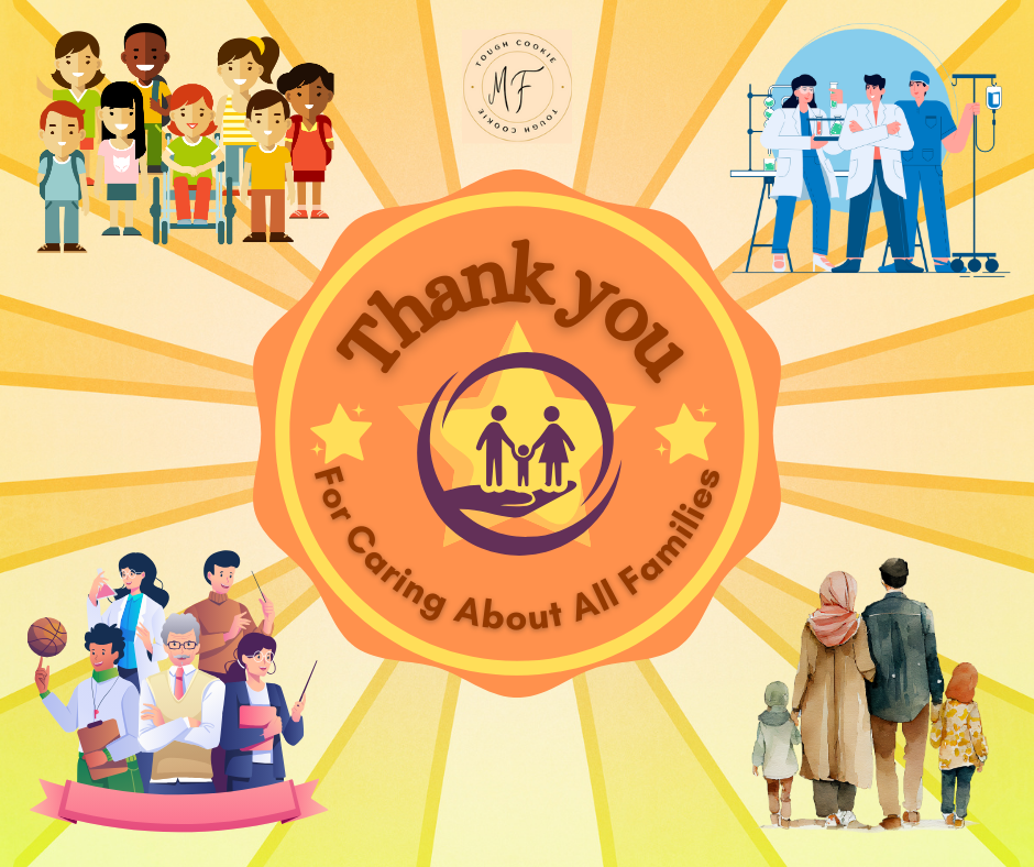 Thank you for caring about all families with four graphics. One with a group of children showing diversity. One with a group of teachers. One with a family walking hand in hand. One with a group of doctors.