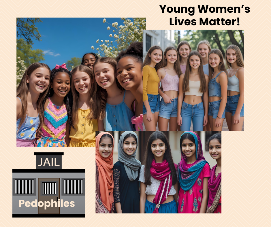 Three groups of girls and young women are hanging out together. Their lives matter, and their innocence should never be preyed upon. Rape and sexual abuse can also happen to boys. The only just punishment for those who abuse children is life in prison.