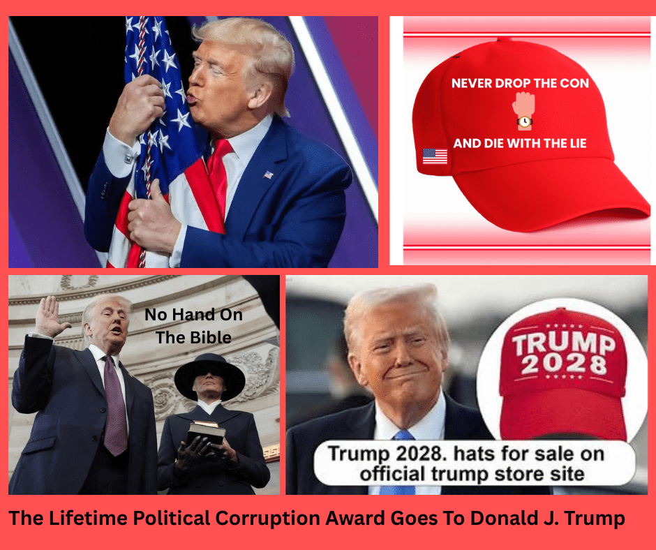 Photo of Donald Trump kissing the American flag, red hat with the words "Never Drop The Con And Die With The Lie", Donald Trump standing next to Melania being sworn in, but not placing his hand on the Bible she is holding, Donald and Trump 2028 red hats already for sale.